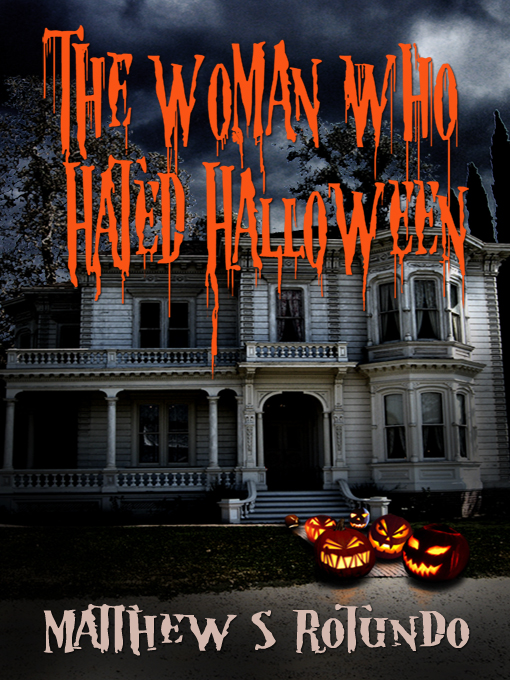 Title details for The Woman Who Hated Halloween by Matthew S. Rotundo - Available